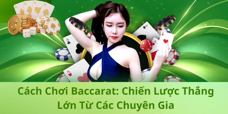 Cách Chơi Baccarat