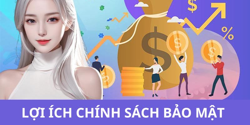 Chính sách bảo mật và những lợi ích