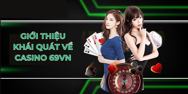 Giới thiệu khái quát về Casino 69VN